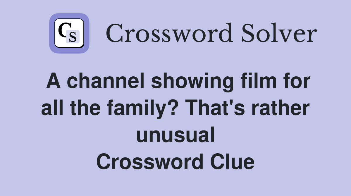 A channel showing film for all the family? That's rather unusual